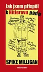 Jak jsem přispěl k Hitlerovu pádu - Spike Milligan