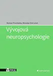 Vývojová neuropsychologie - Miroslav Orel, Roman Procházka