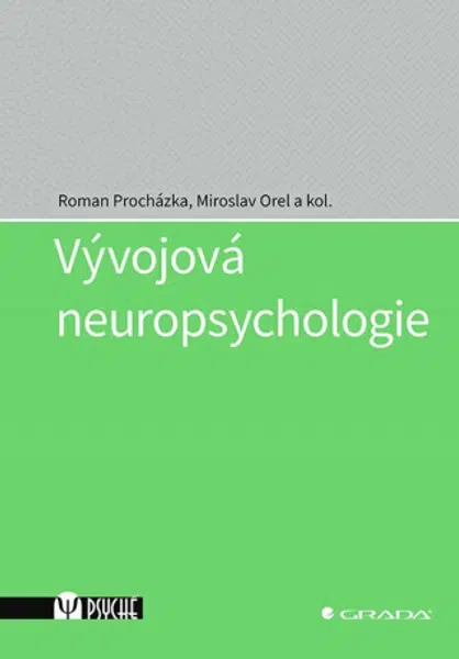 Vývojová neuropsychologie - Miroslav Orel, Roman Procházka