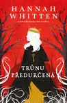Trůnu předurčená - Hannah Whitten - e-kniha