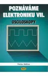 Poznáváme elektroniku VII. - Osciloskopy - Václav Malina