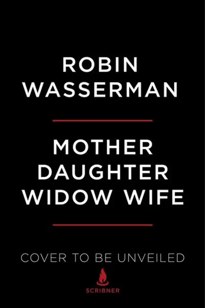 Mother Daughter Widow Wife - Robin Wasserman
