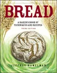 Bread â€“ A Bakerâ€²s Book of Techniques and Recipes, 3e - Jeffrey  Hamelman