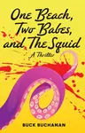 One Beach, Two Babes, and The Squid - Buck Buchanan