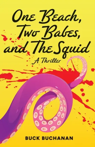 One Beach, Two Babes, and The Squid - Buck Buchanan