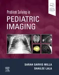 Problem Solving in Pediatric Imaging - Shailee  Lala, Sarah, MD  Sarvis Milla