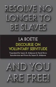 Discourse on Voluntary Servitude - La Boétie Étienne de