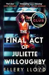 The Final Act of Juliette Willoughby - Ellery Lloyd