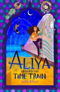 Aliya Aboard the Time Train - Laila Rifaat