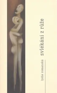 Svlékání z růže - Lydie Romanská