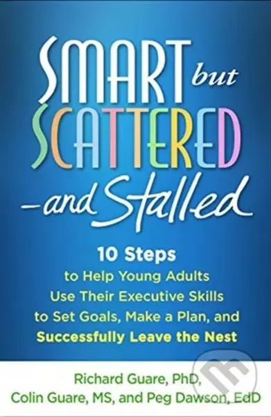 Smart but Scattered--and Stalled - Colin Guare, Richard Guare, Peg Dawson