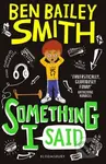 Something I Said - Ben Bailey Smith