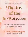 The Joy of the In-Between - Ashley Hetherington