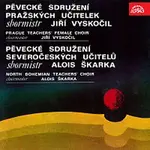 Různí interpreti – Pěvecké sdružení pražských učitelek/Jiří Vyskočil, Pěvecké sdružení severočeských učitelů/Alois Škarka