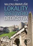 Najzaujímavejšie lokality svetového dedičstva - kniha z kategorie Historie