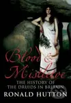 Blood and Mistletoe (The History of the Druids in Britain) - kniha z kategorie Mýty, pověsti a legendy