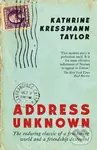 Address Unknown - Kathrine Kressmann Taylor,Address Unknown - Kathrine Kressmann Taylor