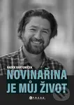 Novinařina je můj život - Radek Bartoníček