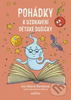 Pohádky k uzdravení dětské dušičky - Ivana Bendová, Martina Slábová (ilustrátor) - kniha z kategorie Pohádky