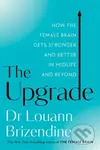 The Upgrade (How the Female Brain Gets Stronger and Better in Midlife and Beyond) - kniha z kategorie Psychologie