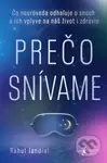 Prečo snívame (Čo neuroveda odhaľuje o snoch a ich vplyve na náš život a zdravie)
