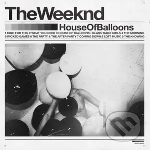 The Weeknd:  House of Balloons - The Weeknd