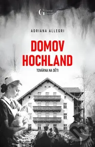 Domov Hochland (Továrna na děti) - Adriana Allegri - kniha z kategorie Romantika