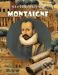 Montaigne - Stefan Zweig - kniha z kategorie Životopisy