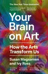 Your Brain on Art (How the Arts Transform Us) - Susan Magsamen, Ivy Ross - kniha z kategorie Odborné a naučné