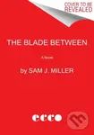 The Blade Between (A Novel) - Sam J. Miller