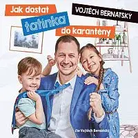 Vojtěch Bernatský – Vojtěch Bernatský: Jak dostat tatínka do karantény