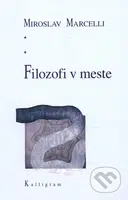 Filozofi v meste - Miroslav Marcelli - kniha z kategorie Filozofie