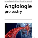Angiologie pro sestry - Adriana Hajdučková, Eva Janíková, Ilona Plevová - kniha z kategorie Medicína