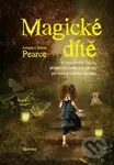 Magické dítě (O vývojových fázích, důležitosti vazby a volné hry pro rozvoj tvůrčího myšlení) - kniha z kategorie Vztahy a rodina