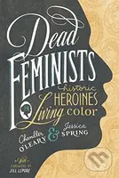 Dead Feminists - Chandler O'Leary, Jessica Spring - kniha z kategorie Humanitní a společenské vědy