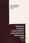 Sociální situace a religiozita ukrajinských migrantů v ČR - kniha z kategorie Politologie a politika