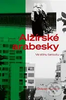 Alžírské arabesky - Štěpán Kučera - kniha z kategorie Mapy a cestování