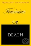 Feminism or Death - Francoise d'Eaubonne - kniha z kategorie Sociologie