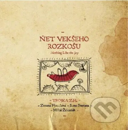 Zuzana Homolová, Samo Smetana, Miloš Železňák: Ňet vekšeho rozkošu