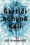 Škrtiči bohyně Kálí - Jiří Kratochvil - kniha z kategorie Společenská beletrie