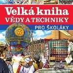 Velká kniha vědy a techniky pro školáky - kniha z kategorie Encyklopedie