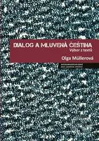 Dialog a mluvená čeština (Výbor z textů) - Olga Müllerová, Jana Hoffmannová, Lucie Jílková, Petr Kaderka - kniha z kategorie Historie