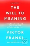 The Will to Meaning (Foundations and Applications of Logotherapy) - Viktor E. Frankl