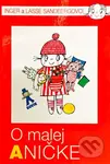 O malej Aničke - Inger Sandberg, Lasse Sandberg - kniha z kategorie Pohádky