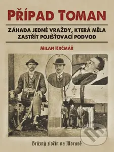 Případ Toman (Záhada jedné vraždy, která měla zastřít pojišťovací podvod) - kniha z kategorie Společenská beletrie