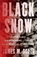 Black Snow (Curtis LeMay, the Firebombing of Tokyo, and the Road to the Atomic Bomb) - kniha z kategorie Historie