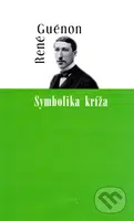 Symbolika kríža - René Guénon - kniha z kategorie Společenská beletrie