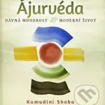Ájurvéda (Dávná moudrost, moderní život) - Kumudini Shoba - kniha z kategorie Alternativní medicína