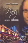 Paríž na viac spôsobov - Roman Čerňanský - kniha z kategorie Eseje, úvahy a glosy