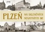 Plzeň na skleněných negativech - Petr Mazný, Tomáš Bernhardt - kniha z kategorie Místopisy